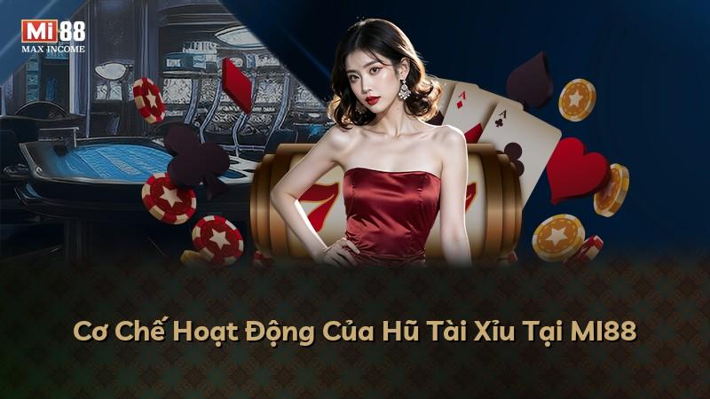 Cơ Chế Hoạt Động Của Hũ Tài Xỉu Tại MI88