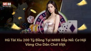 Hũ Tài Xỉu 200 Tỷ Đồng Tại MI88 Sắp Nổ: Cơ Hội Vàng Cho Dân Chơi Việt