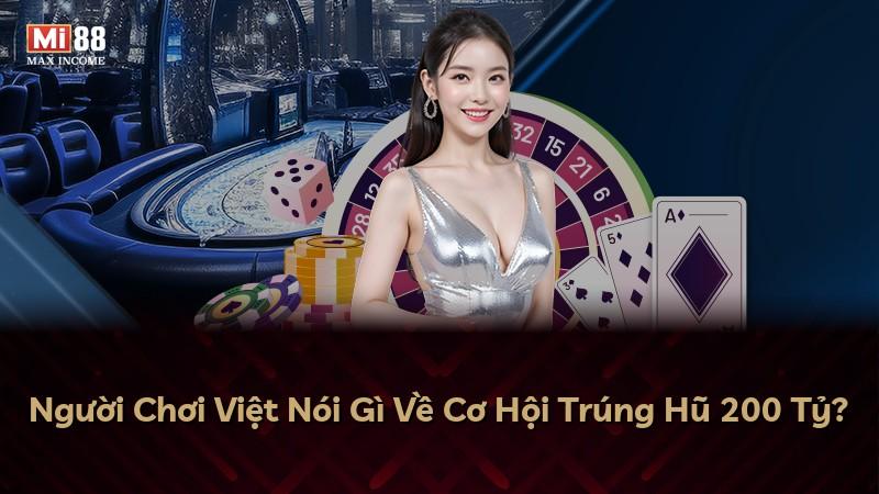 Người Chơi Việt Nói Gì Về Cơ Hội Trúng Hũ 200 Tỷ?